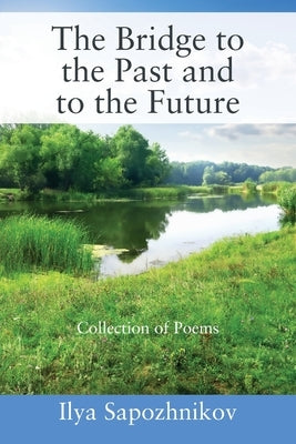 The Bridge to the Past and to the Future: Collection of Poems Paperback Outskirts Press