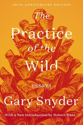 The Practice of the Wild: Essays Paperback Counterpoint LLC