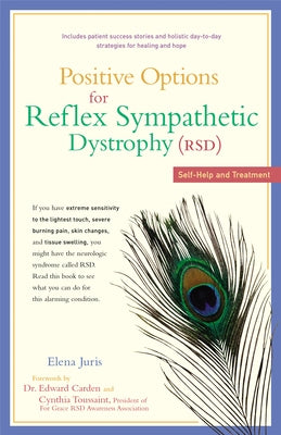 Positive Options for Reflex Sympathetic Dystrophy (RSD): Self-Help and Treatment by Juris, Elena