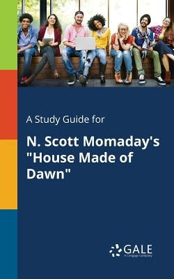 A Study Guide for N. Scott Momaday's "House Made of Dawn" Paperback Gale, Study Guides