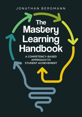 The Mastery Learning Handbook: A Competency-Based Approach to Student Achievement Paperback ASCD