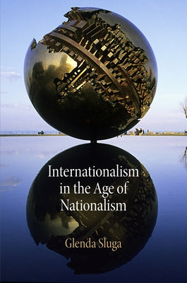 Internationalism in the Age of Nationalism Paperback University of Pennsylvania Press