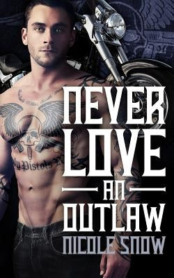 Never Love an Outlaw: Deadly Pistols MC Romance (Outlaw Love) Paperback Createspace Independent Publishing Platform