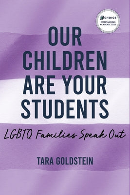 Our Children Are Your Students: LGBTQ Families Speak Out Paperback Myers Education Press
