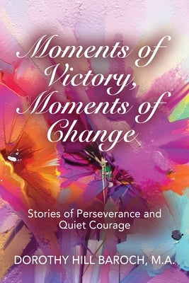 Paperback of "Moments of Victory, Moments of Change" by Booklocker.com showing the front cover with title and author details.
