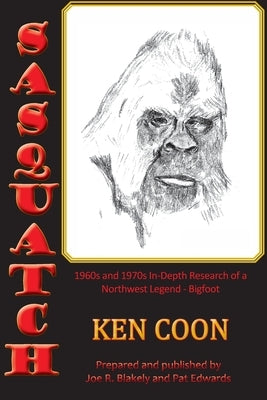 Sasquatch!: 1960s and 1970s In-Depth Research of a Northwest Legend - Bigfoot Paperback Groundwaters Publishing, LLC