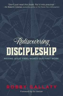 Rediscovering Discipleship: Making Jesus' Final Words Our First Work Paperback Zondervan