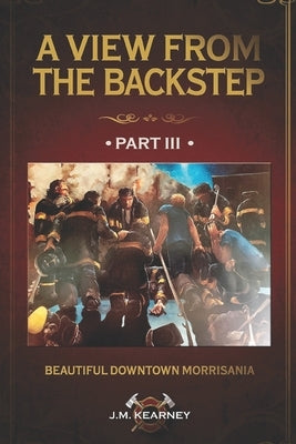Beautiful, Downtown Morrisania: A View From the Backstep Part 3 Paperback Kdp