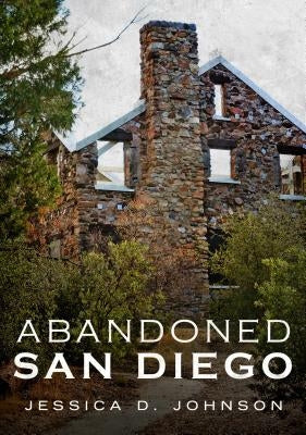 Abandoned San Diego Paperback America Through Time