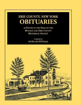 Erie County, New York, Obituaries as Found in the Files of the Buffalo and Erie County Historical Society Paperback Heritage Books