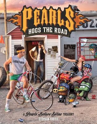 Pearls Hogs the Road, 27: A Pearls Before Swine Treasury Andrews McMeel Publishing
