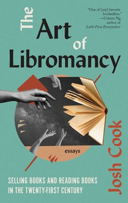 The Art of Libromancy: On Selling Books and Reading Books in the Twenty-First Century Paperback Biblioasis