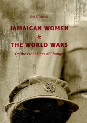 Jamaican Women and the World Wars: On the Front Lines of Change Paperback Palgrave MacMillan