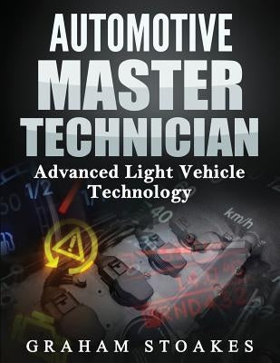 Automotive Master Technician: Advanced Light Vehicle Technology Paperback Graham Stoakes