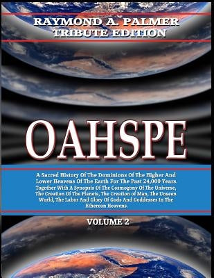Oahspe Volume 2: Raymond A. Palmer Tribute Edition (In Two Volumes) Paperback Inner Light/Global Communications