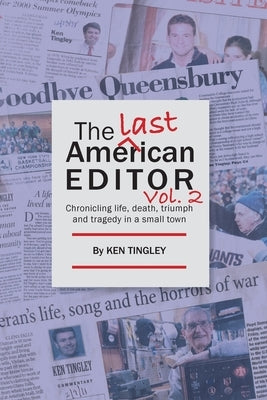 The Last American Editor Vol. 2: Chronicling Life, Death, Triumph and Tragedy in a Small Town Paperback Something or Other Publishing LLC