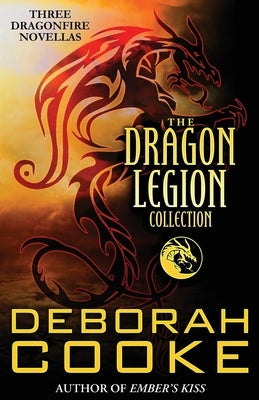 The Dragon Legion Collection: Three Dragonfire Novellas Paperback Deborah A. Cooke