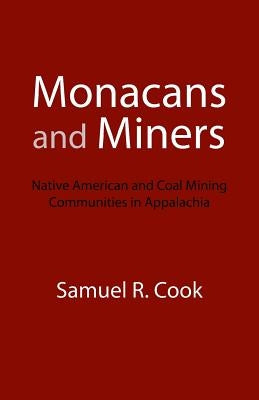 Monacans and Miners: Native American and Coal Mining Communities in Appalachia Paperback University of Nebraska Press