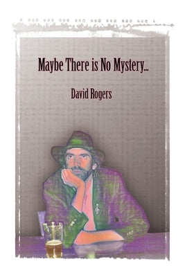 Maybe There Is No Mystery Paperback Blurb