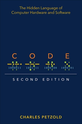 Code: The Hidden Language of Computer Hardware and Software Paperback Microsoft Press