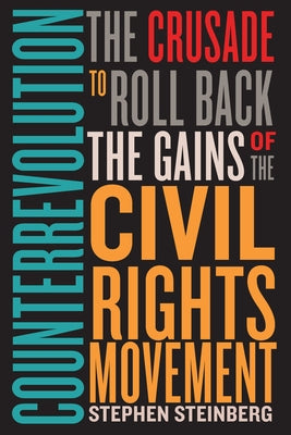 Counterrevolution: The Crusade to Roll Back the Gains of the Civil Rights Movement Stanford University Press