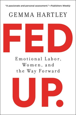 Cover of "Fed Up: Emotional Labor, Women, and the Way Forward" book by HarperOne, featuring the book's title and design elements.