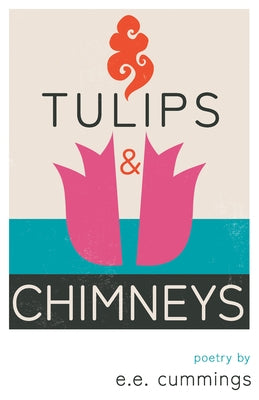 Tulips and Chimneys - Poetry by e.e. cummings Paperback Ragged Hand