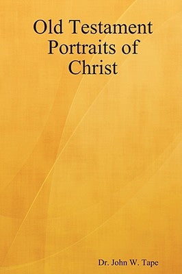 Old Testament Portraits of Christ Paperback John Walter Tape