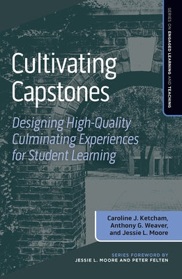 Cultivating Capstones: Designing High-Quality Culminating Experiences for Student Learning Paperback Routledge