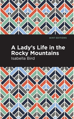 A Lady's Life in the Rocky Mountains Paperback Mint Editions
