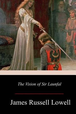 The Vision of Sir Launfal Paperback Createspace Independent Publishing Platform