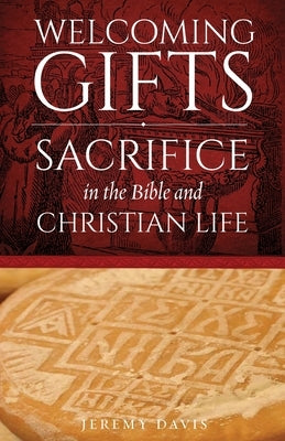 Welcoming Gifts: Sacrifice in the Bible and Christian Life Paperback Ancient Faith Publishing