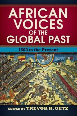 African Voices of the Global Past: 1500 to the Present Paperback Routledge
