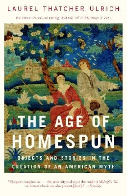 The Age of Homespun: Objects and Stories in the Creation of an American Myth Paperback Vintage