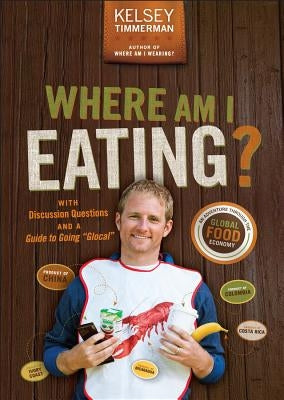 Where Am I Eating?: An Adventure Through the Global Food Economy with Discussion Questions and a Guide to Going Glocal Paperback Wiley