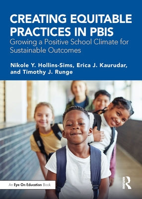 Creating Equitable Practices in Pbis: Growing a Positive School Climate for Sustainable Outcomes Paperback Routledge