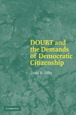 Doubt and the Demands of Democratic Citizenship Paperback Cambridge University Press