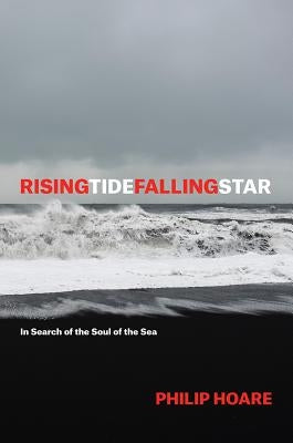 Risingtidefallingstar: In Search of the Soul of the Sea Paperback University of Chicago Press
