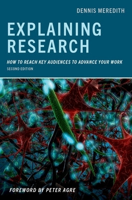 Explaining Research: How to Reach Key Audiences to Advance Your Work Paperback Oxford University Press, USA
