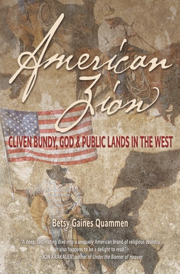 American Zion: Cliven Bundy, God & Public Lands in the West Torrey House Press