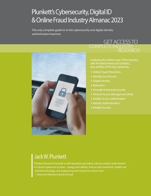 Plunkett's Cybersecurity, Digital ID & Online Fraud Industry Almanac 2023: Cybersecurity, Digital ID & Online Fraud Industry Market Research, Statisti Paperback Plunkett Research