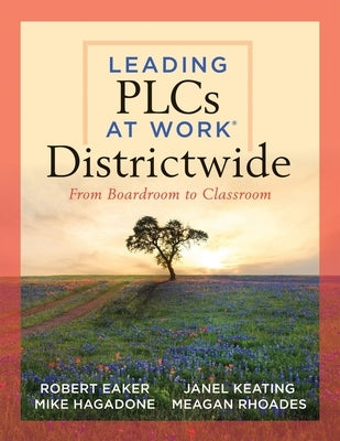 Leading Plcs at Work(r) Districtwide: From Boardroom to Classroom (a Leadership Guide for Teams Districtwide to Collaborate Effectively for Continuous Paperback Solution Tree