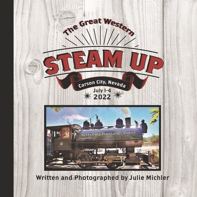 Great Western STEAM UP: Carson City NV, July 1-4, 2022 by Michler, Julie