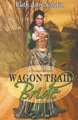 Wagon Trail Bride Paperback Ruth Ann Nordin