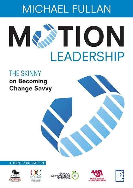 Motion Leadership: The Skinny on Becoming Change Savvy Paperback Corwin Publishers