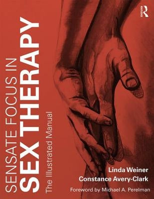 Sensate Focus in Sex Therapy: The Illustrated Manual Paperback Routledge
