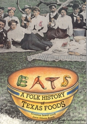 Eats: A Folk History of Texas Foods Paperback Texas Christian University Press