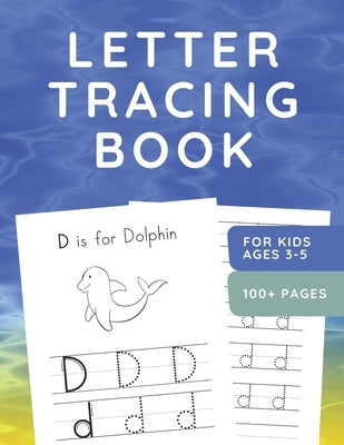 Letter Tracing Book for Kids Ages 3-5: ABC Handwriting Practice Workbook for Preschoolers - Sea Animals - 110 Pages - Large 8.5" x 11" Paperback Independently Published