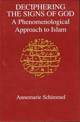 Deciphering the Signs of God: A Phenomenological Approach to Islam Paperback State University of New York Press