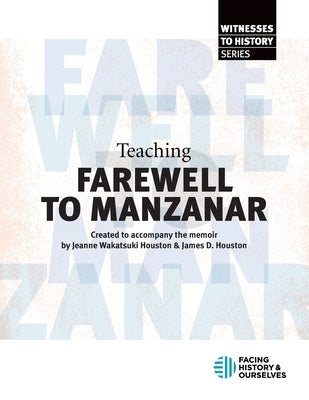 Teaching Farewell to Manzanar Paperback Facing History & Ourselves National Foundatio